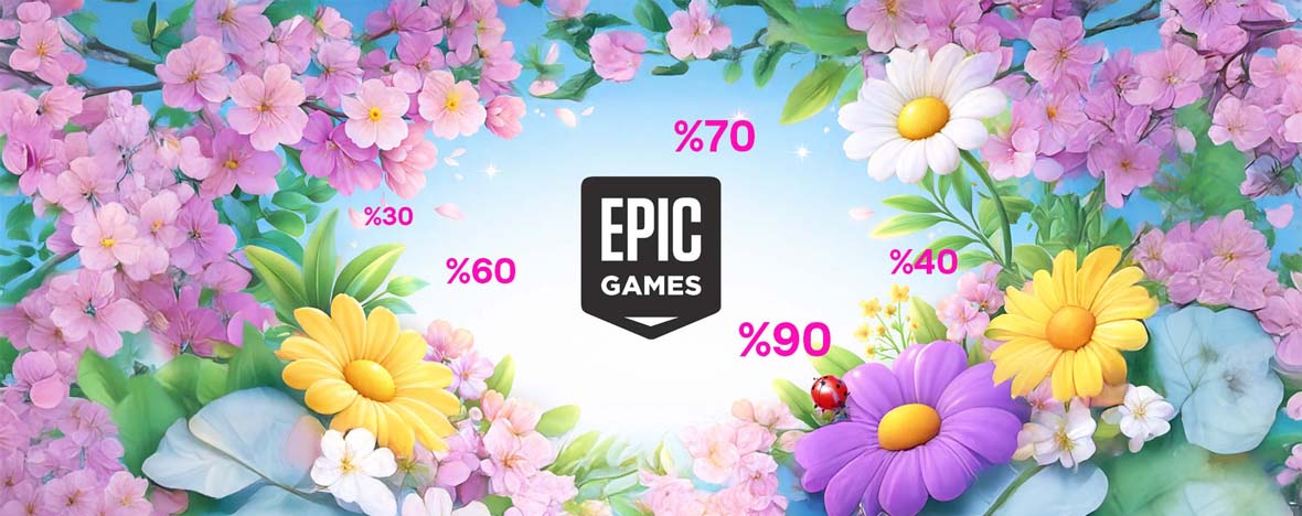 Epic Games İlkbahar İndirim Tarihleri ve Öne Çıkan Oyunlar